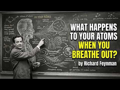 Richard Feynman - What Happens to Your Atoms When You Breathe Out — The Physics of Matter Recycling