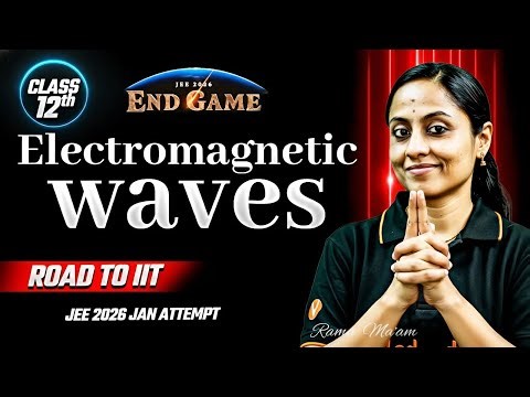 Electromagnetic Waves Class 12 | One Shot + PYQs | JEE Physics | JEE 2026 Jan Attempt