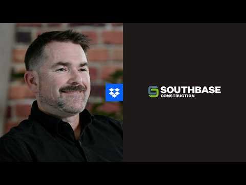 How Dropbox Helps Southbase Construction Stay Organized | Customer stories | Dropbox