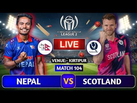 Nepal Vs Scotland Live Score & Commentary | NEP VS SCO 104th ODI| ICC CWC League 2