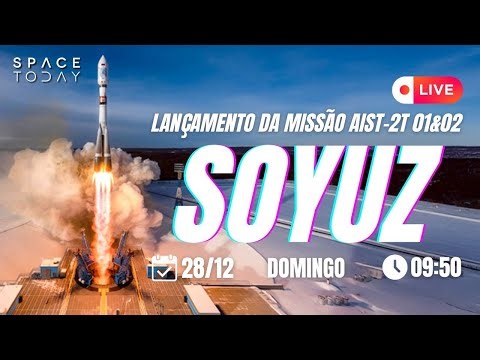 LANÇAMENTO DO FOGUETE SOYUZ | MISSÃO AIST-2T 01 & 02