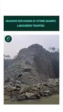 Massive explosion at stone quarry, labourers trapped.