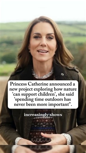 Princess Catherine announced a new project for young children well being through nature.