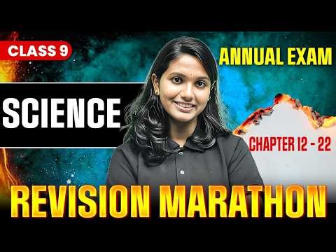 Class 9 Science Marathon 📚 | Complete Revision for Annual Exam | Chapter 12 - 22