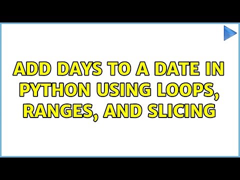 add days to a date in Python using loops, ranges, and slicing (4 Solutions!!)