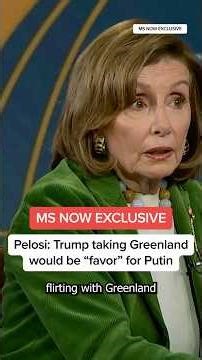 MS NOW EXCLUSIVE: Pelosi: Trump taking Greenland would be 'favor' for Putin