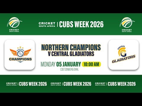 Northern Champions vs Central Gladiators - CSA Cubs Week 2026 | Coetzenburg Oval