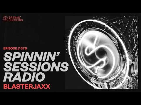 Spinnin’ Sessions Radio – Episode #676 | Blasterjaxx