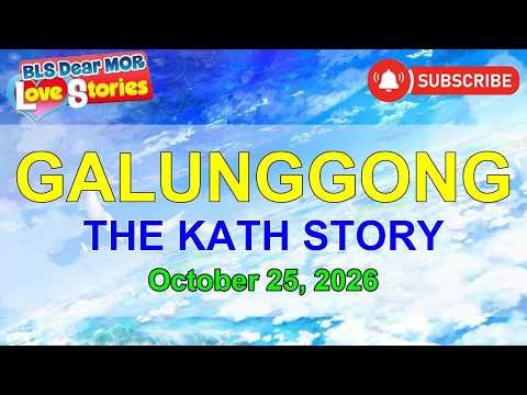 GALUNGGONG - KATH _ BARANGAY LOVE STORIES _ PAPA DUDUT STORIES _ OCTOBER 25, 2026