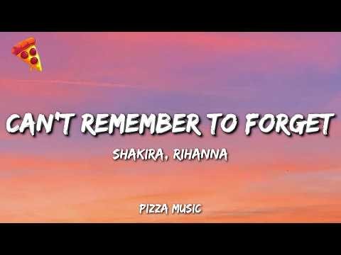 Shakira - Can't Remember to Forget You (Lyrics) feat. Rihanna