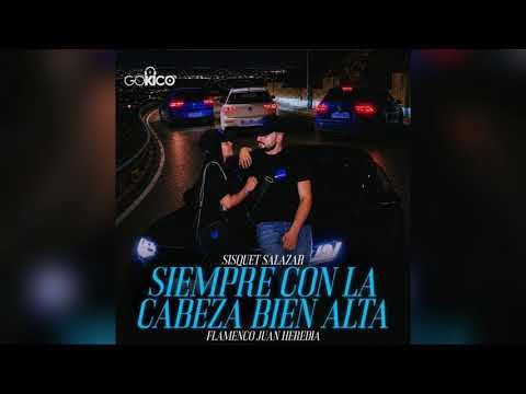 Sisquet Salazar - Siempre Con La Cabeza Bien Alta "FT. Flamenco Juan Heredia"