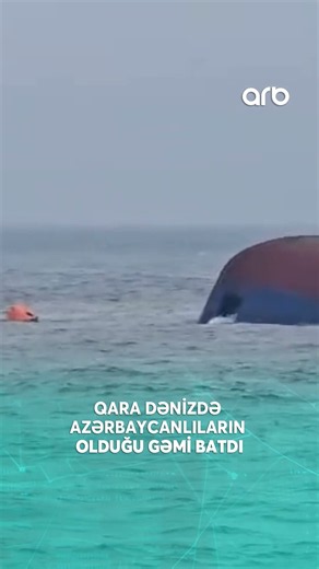 Qara dənizdə azərbaycanlıların olduğu DAHA BİR GƏMİ BATDI