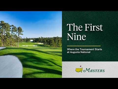 The First Nine | Where the Tournament Starts at Augusta National