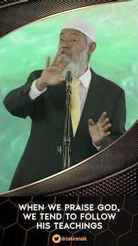 When We Praise God, We Tend to Follow his Teachings - Dr Zakir Naik