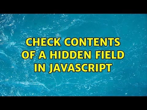 Check contents of a hidden field in javascript (3 Solutions!!)