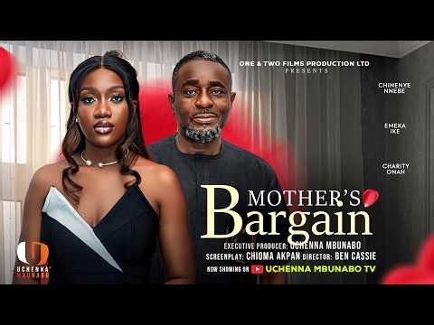MOTHER'S BARGAIN - CHINENYE NNEBE, EMEKA IKE, CHARITY ONAH latest 2026 nigerian movie