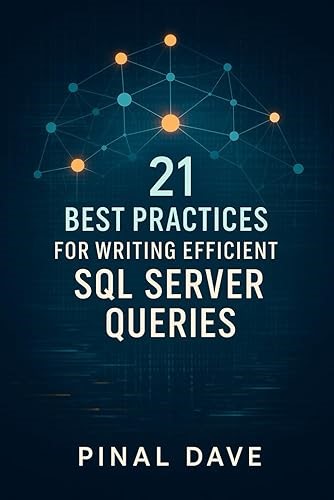 21 Best Practices for Writing Efficient SQL Server Queries