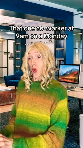 That one Co-Worker on Mondays