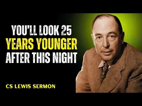 Chosen One: God Says You'll Look 25 Years Younger After This Night... Receive It! C.S. Lewis 2026