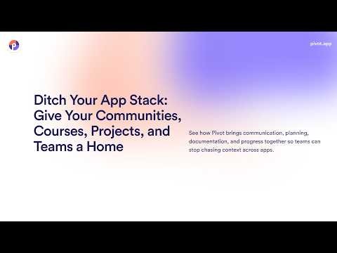 Webinar — Ditch Your App Stack: Give Your Communities, Courses, Projects, and Teams a Home on Pivot