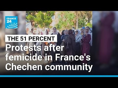 Femicide in France's Chechen community prompts protests • FRANCE 24 English