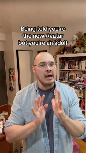 Being told you're the new Avatar but you're an adult — skit idea