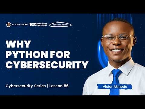 LESSON 86: Python for Cybersecurity - Introduction and Why Python is Good for Cybersecurity