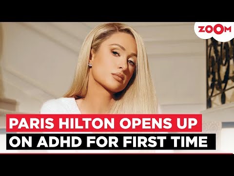 Paris Hilton shares personal ADHD journey to create awareness