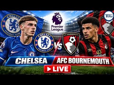 Watch Live | Chelsea vs AFC Bournemouth LIVE | Premier League Match & Goal Updates