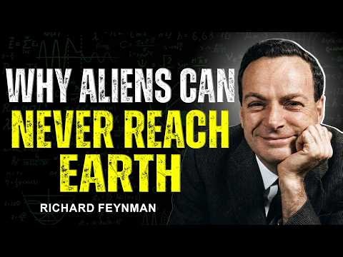 The Brutal Physics of Why Aliens Will NEVER Visit Earth (Inspired by Richard Feynman)