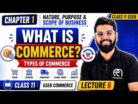 Ch 1 | What is Commerce? Types of Commerce Explained 🔥 | Lecture 6 | Class 11GSEB | Imp for Exams
