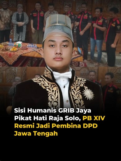 Raja Keraton Kasunanan Surakarta Hadiningrat, SISKS Pakubuwono (PB) XIV (Gusti Purubaya), secara resmi didapuk menjadi Pembina GRIB Jaya Jawa Tengah. Prosesi pengukuhan ditandai dengan penyerahan baju seragam organisasi secara simbolis oleh Ketua DPD GRIB Jaya Jawa Tengah, Isro Rais. Keputusan sang Raja bergabung dengan organisasi pimpinan H. Hercules Rosario Marshal ini didasari oleh pengamatan mendalam terhadap karakter asli para anggota di lapangan. Menurut Ketua DPD GRIB JAYA Jawa Tengah Isr