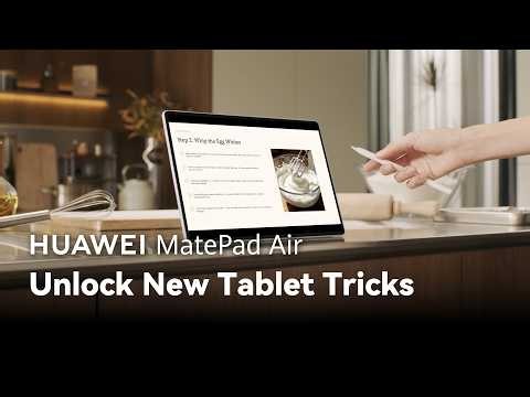 HUAWEI MatePad Air - Unlock New Tablet Tricks