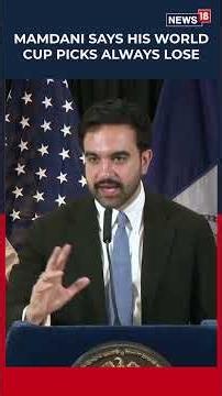 NYC Mayor Zohran Mamdani Stays Neutral Ahead of Spain vs Argentina World Cup Final | N18S