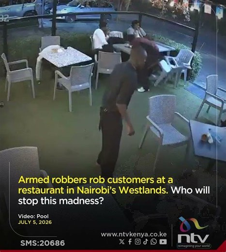 Armed robbers rob customers at a restaurant in Nairobi’s Westlands. Who will stop this madness?