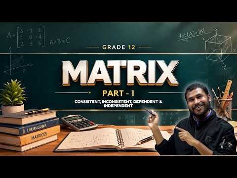 Matrix System (Consistent, Inconsistent, Dependent) | NEB Grade 12 Maths | Part 1