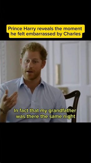 Prince Harry reveals the moment he felt embarrassed by Charles