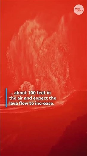 Molten lava erupts from Hawaii’s Kilauea volcano as flow intensifies