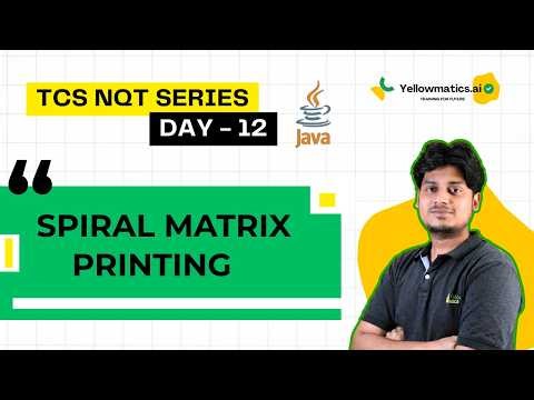 TCS NQT 2026 Coding Prep | Day 12: Spiral Matrix Problem | Yellowmatics