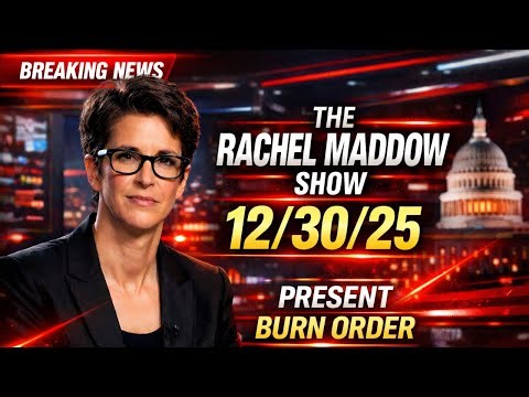 The Rachel Maddow Show 12/30/25 | Major Political Update