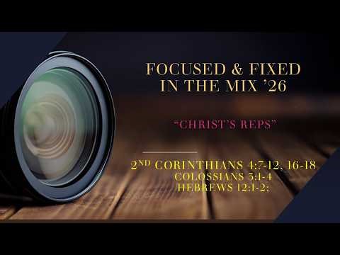 MCWC - 5.3.2026 - Focused & Fix "Christ Representatives"