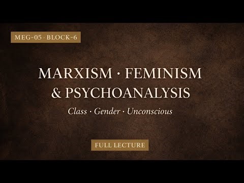 MEG-05 Block-6 | Marxism, Feminism & Psychoanalysis Explained | Literary Theory | IGNOU MA English