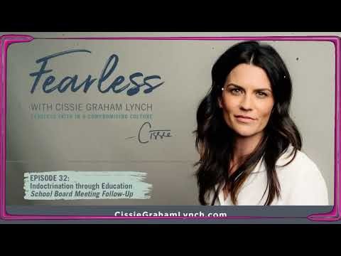 Fearless with Cissie Graham Lynch Ep. 32 -Indoctrination through Education ｜ School Board Follow-Up