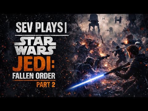 Sev Plays | Star Wars Jedi: Fallen Order | Part 2