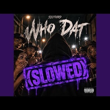 Who Dat (Slowed)