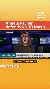 Angela Rayner says she's a 'renovated' housing sec and defends No. 10 North