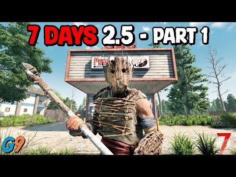 7 Days to Die 2.5 Update - My First Week (Part 1)