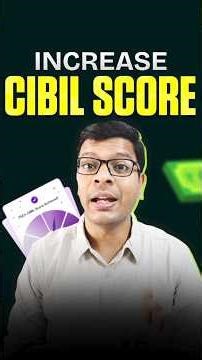 Learn How To Increase CIBIL SCORE!