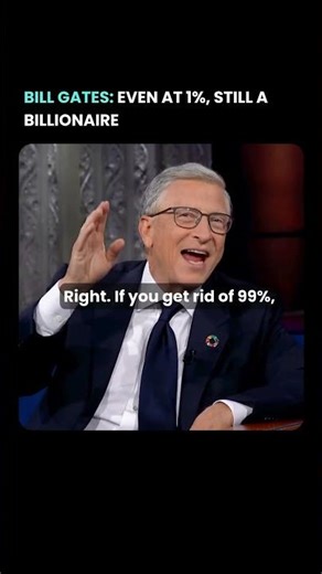 BILL GATES: EVEN AT 1%, STILL A BILLIONAIRE