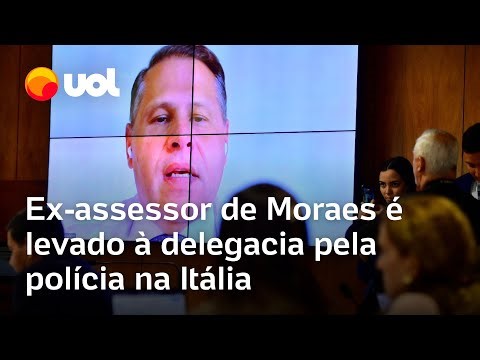 Caso Tagliaferro: Ex-assessor de Alexandre de Moraes é levado à delegacia pela polícia na Itália